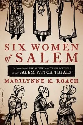 six women of salem by marilynne k. roach book cover