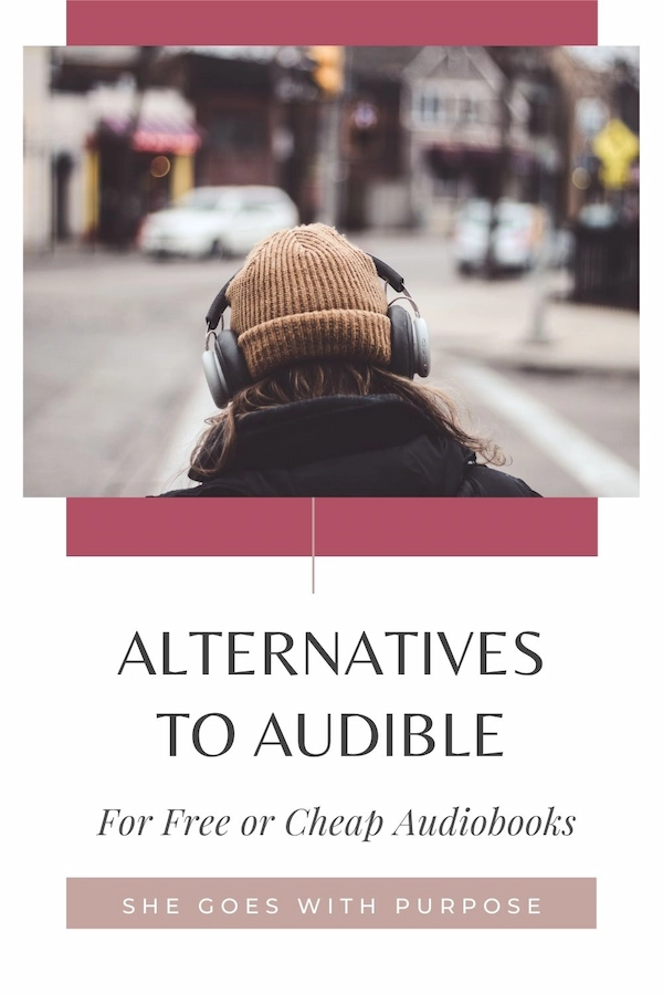 Money saving tip coming right at you! Looking for alternatives to Audible for cheap or even free audiobooks? In this post, I share three sources I use all the time for just that! Read more books, for way less money! Save this pin for later or read the post now at www.shegoeswithpurpose.com. 